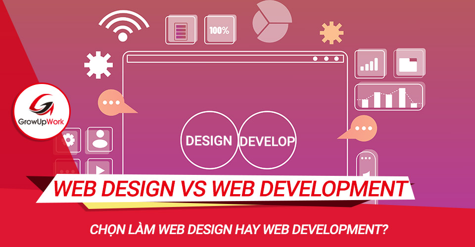Chọn làm Web Design hay Web Development?