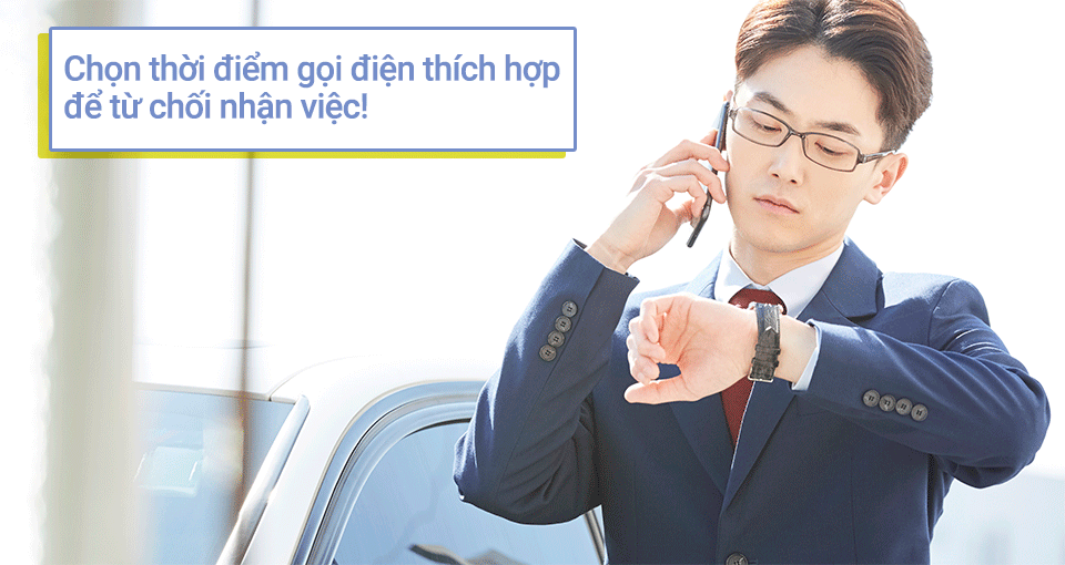 Chọn thời điểm thích hợp để gọi điện từ chối nhận việc