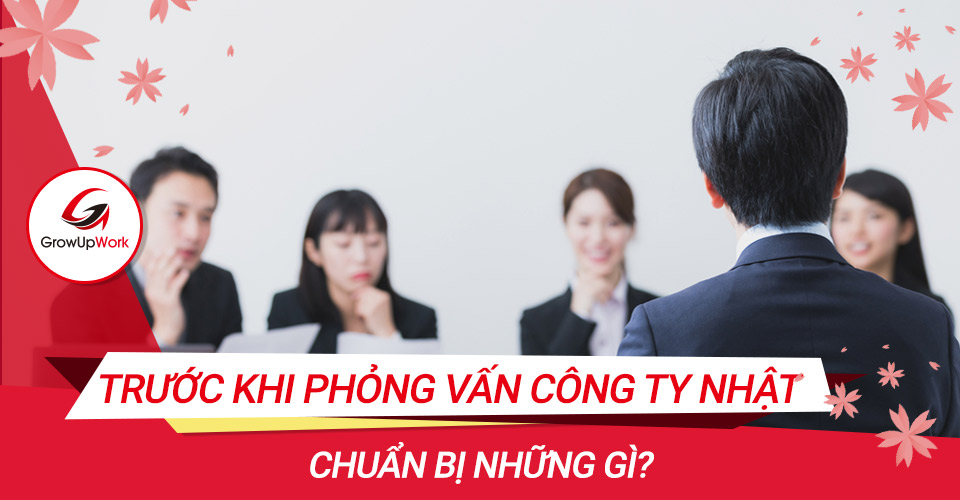 Chuẩn bị những gì để phỏng vấn công ty Nhật thành công