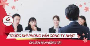 Phỏng vấn công ty Nhật thành công cần chuẩn bị gì?