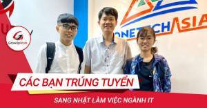 Chúc mừng các bạn trúng tuyển sang Nhật làm việc tại các công ty IT