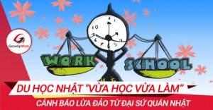 Chương trình du học Nhật "vừa học vừa làm” và cảnh báo lừa đảo từ Đại sứ quán Nhật