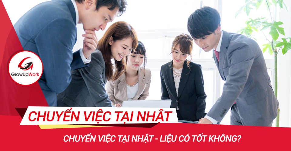 Chuyển việc tại Nhật - liệu có tốt không?