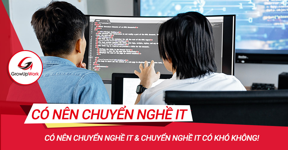 Có nên chuyển nghề IT & chuyển nghề IT có khó không!