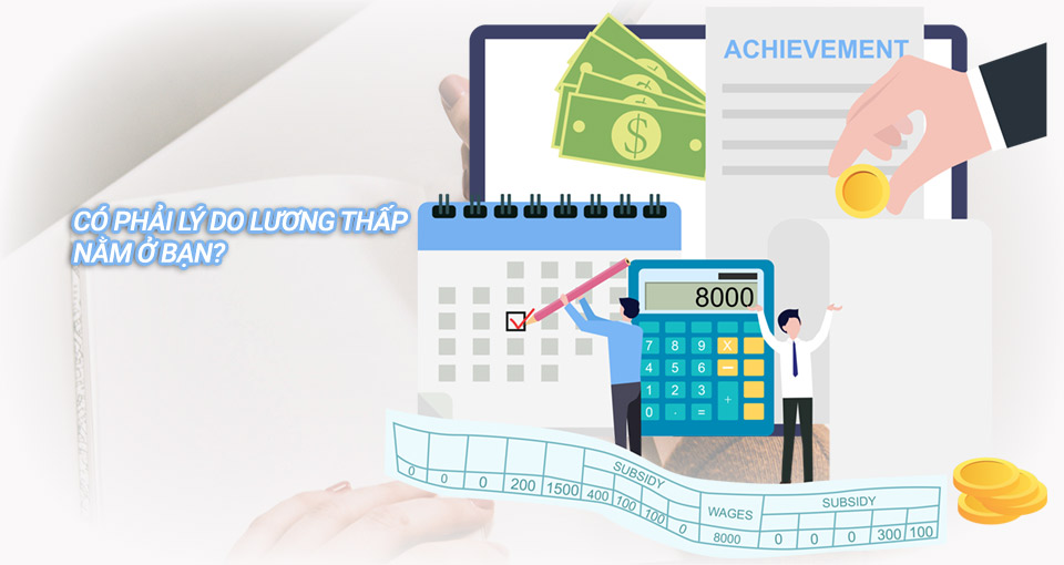 Có phải ly do lương thấp nằm ở bạn!