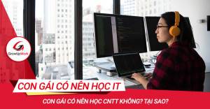 Con gái có nên học CNTT không? Tại sao?