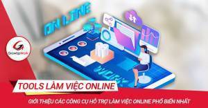 Giới thiệu các công cụ hỗ trợ làm việc online phổ biến