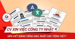 CV xin việc làm công ty Nhật nên viết bằng tiếng Anh, Nhật hay Việt?