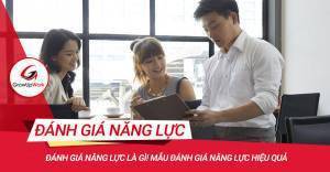 Đánh giá năng lực là gì! Các mẫu đánh giá năng lực hiệu quả