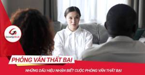 Dấu hiệu nhận biết cuộc phỏng vấn thất bại