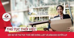 Đầy đủ về thủ tục thôi việc đúng luật và đảm bảo quyền lợi