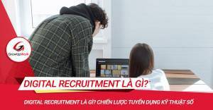 Digital Recruitment là gì? Chiến lược tuyển dụng kỹ thuật số