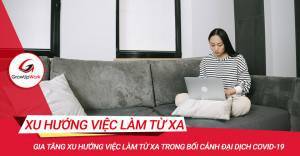 Gia tăng xu hướng việc làm từ xa trong đại dịch Covid-19