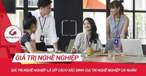 Giá trị nghề nghiệp là gì? Cách xác định giá trị nghề nghiệp cá nhân