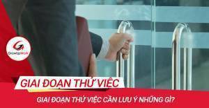 Giai đoạn thử việc cần lưu ý những gì?