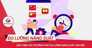 Giới thiệu các phương pháp đo lường năng suất làm việc
