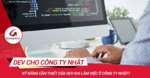 Kỹ năng cần thiết của Dev khi làm việc ở công ty Nhật?
