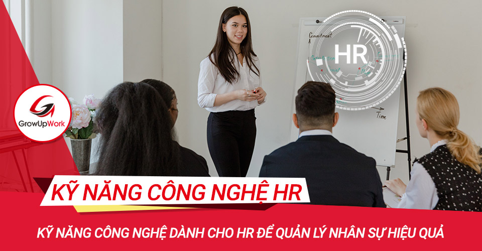 Kỹ năng công nghệ dành cho HR để quản lý nhân sự hiệu quả