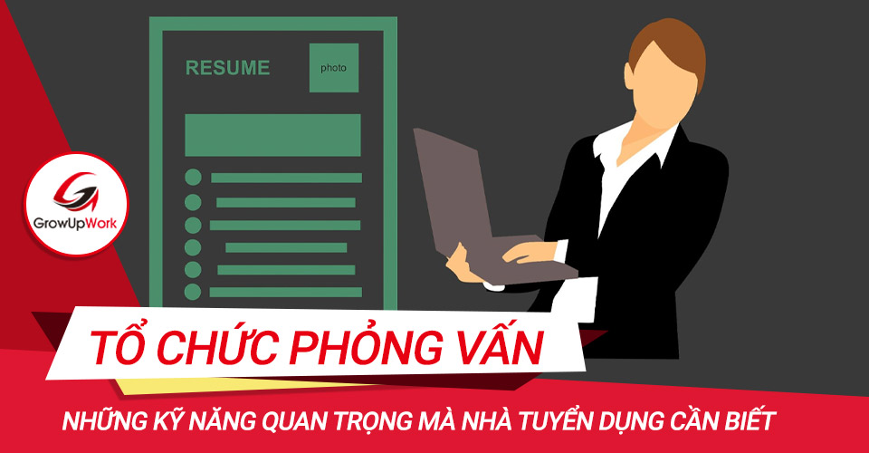 Những kỹ năng phỏng vấn quan trọng mà nhà tuyển dụng cần phải biết