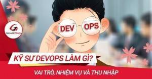Kỹ sư DevOps làm gì? Vai trò và Nhiệm vụ