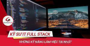 Kỹ sư IT Full-stack mà các công ty tại Nhật đang săn đón