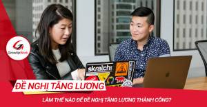 Làm thế nào để đề nghị tăng lương thành công?