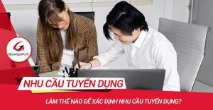 Làm thế nào để xác định nhu cầu tuyển dụng