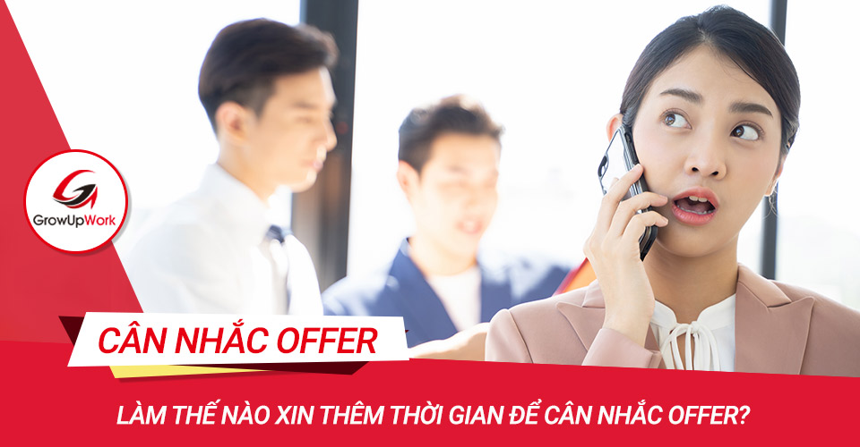 Mẹo xin thêm thời gian để cân nhắc offer