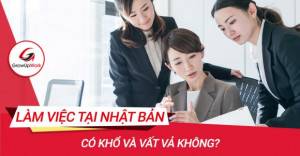 Làm việc tại Nhật Bản có khổ và vất vả không?