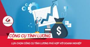 Lựa chọn công cụ tính lương phù hợp với doanh nghiệp