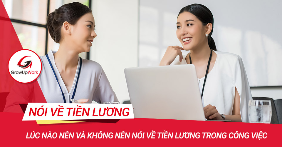 Lúc nào nên và không nên nói về tiền lương trong công việc