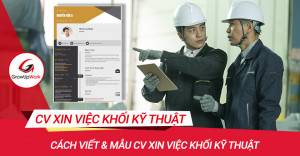 Cách viết & Mẫu CV xin việc khối kỹ thuật