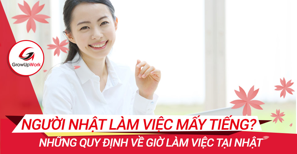 Người Nhật làm việc bao nhiêu tiếng một ngày? Những quy định về giờ làm việc tại Nhật