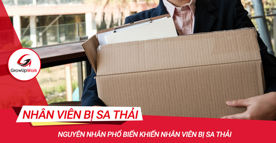 Nguyên nhân phổ biến khiến nhân viên bị sa thải