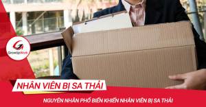 Nguyên nhân phổ biến khiến nhân viên bị sa thải