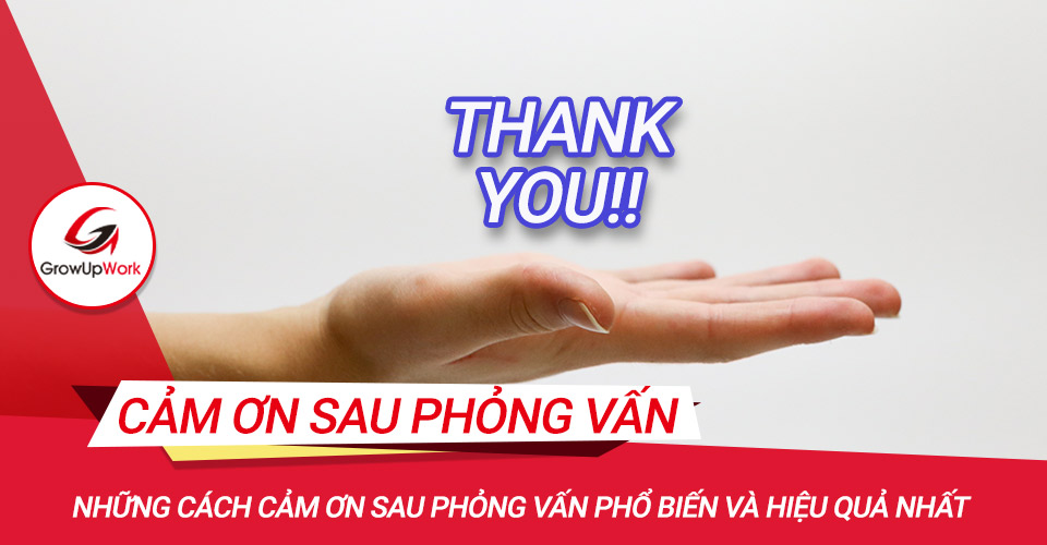 Những cách cảm ơn sau phỏng vấn phổ biến và hiệu quả nhất