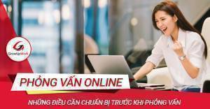 Bí quyết chuẩn bị cho buổi phỏng vấn online