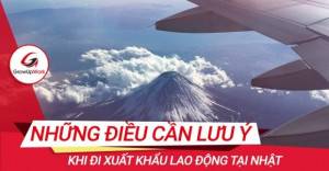 Những điều cần lưu ý khi đi xuất khẩu lao động tại Nhật