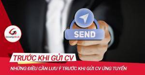 Những điều cần lưu ý trước khi gửi CV ứng tuyển