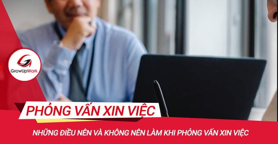 Những điều nên và không nên làm khi phỏng vấn xin việc