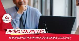 Những điều nên và không nên làm khi phỏng vấn xin việc