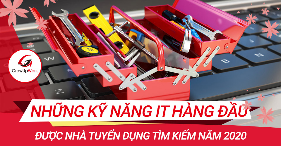 Những kỹ năng IT hàng đầu được nhà tuyển dụng tìm kiếm năm 2020