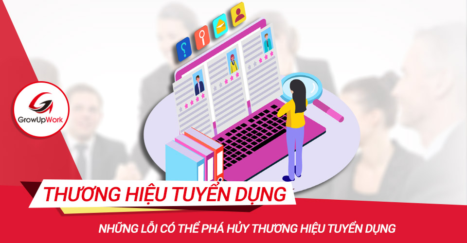 Những lỗi có thể phá hủy thương hiệu tuyển dụng