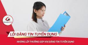 Những lỗi thường gặp khi đăng tin tuyển dụng