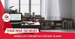 Những lưu ý cần biết khi thuê nhà tại Nhật