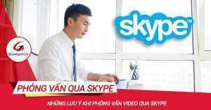 Những lưu ý khi phỏng vấn Video qua Skype
