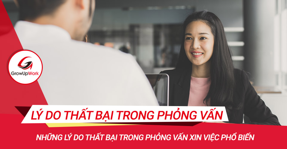 Những lý do thất bại trong phỏng vấn xin việc phổ biến