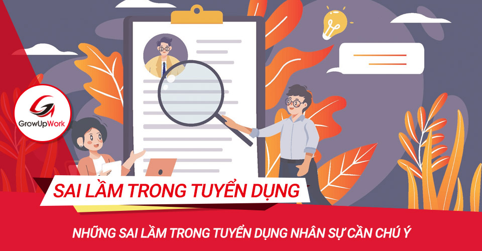 Những sai lầm trong tuyển dụng nhân sự cần chú ý