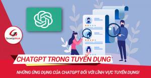 Những ứng dụng của ChatGPT đối với lĩnh vực tuyển dụng!