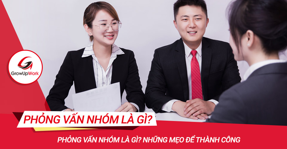 Phỏng vấn nhóm là gì? Những mẹo để thành công